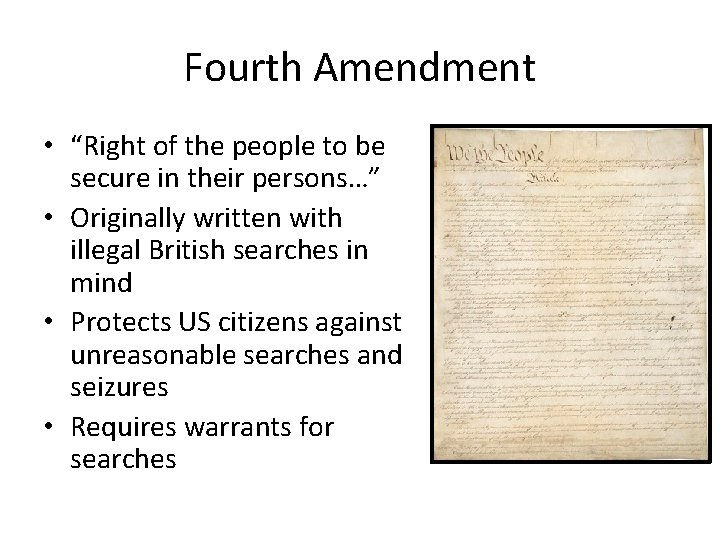 Fourth Amendment • “Right of the people to be secure in their persons…” •