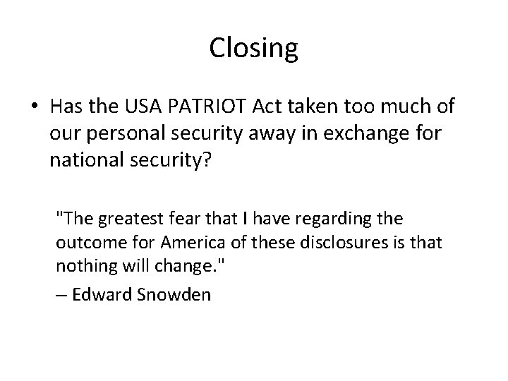 Closing • Has the USA PATRIOT Act taken too much of our personal security