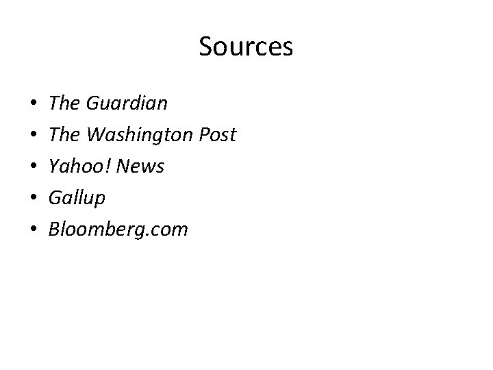 Sources • • • The Guardian The Washington Post Yahoo! News Gallup Bloomberg. com