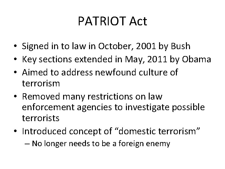 PATRIOT Act • Signed in to law in October, 2001 by Bush • Key