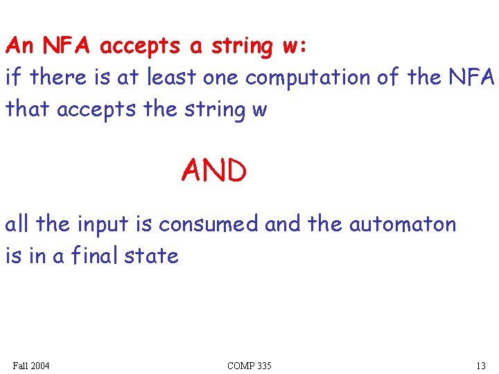 An NFA accepts a string w: if there is at least one computation of