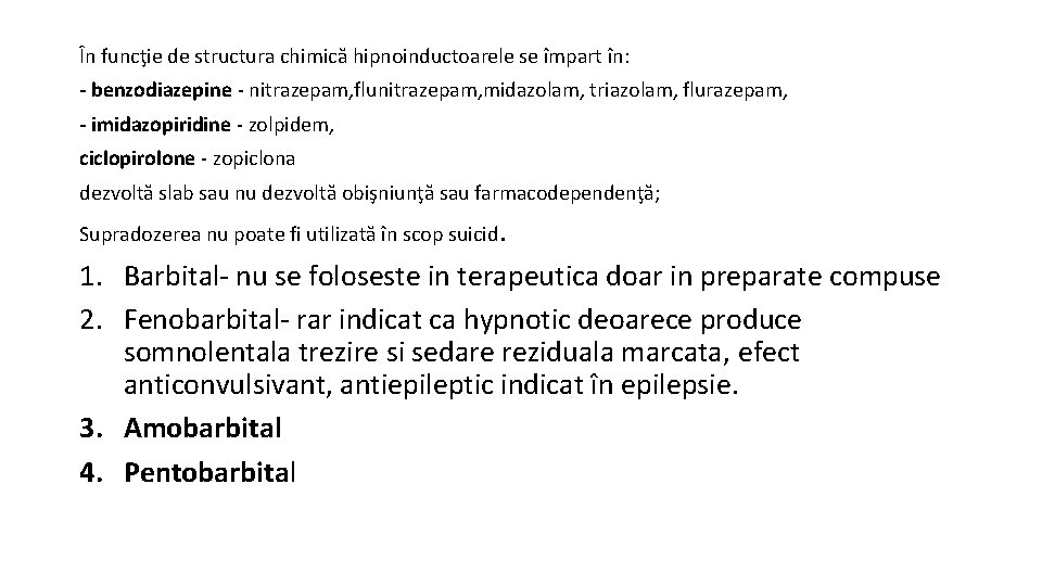 În funcţie de structura chimică hipnoinductoarele se împart în: - benzodiazepine - nitrazepam, flunitrazepam,