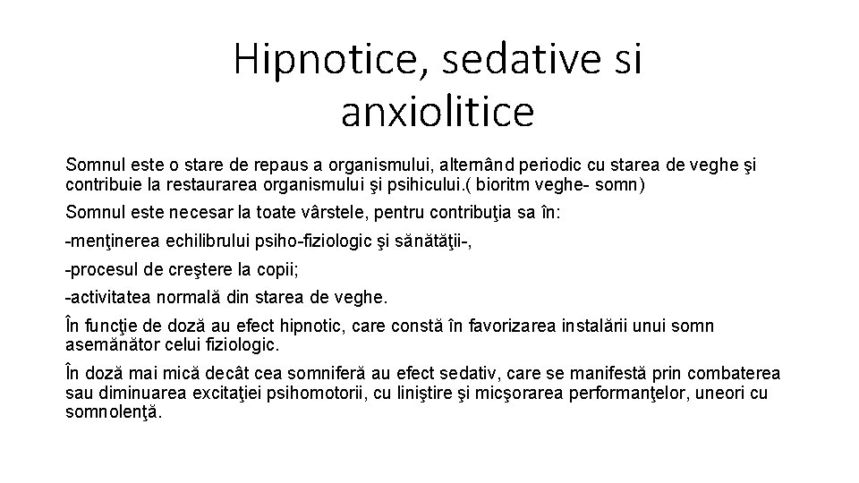 Hipnotice, sedative si anxiolitice Somnul este o stare de repaus a organismului, alternând periodic