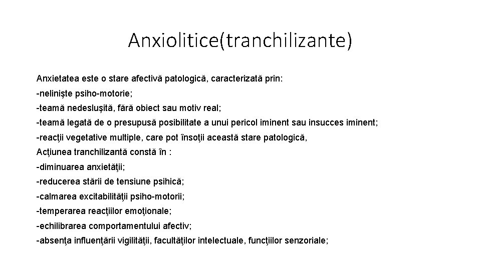 Anxiolitice(tranchilizante) Anxietatea este o stare afectivă patologică, caracterizată prin: -nelinişte psiho-motorie; -teamă nedesluşită, fără