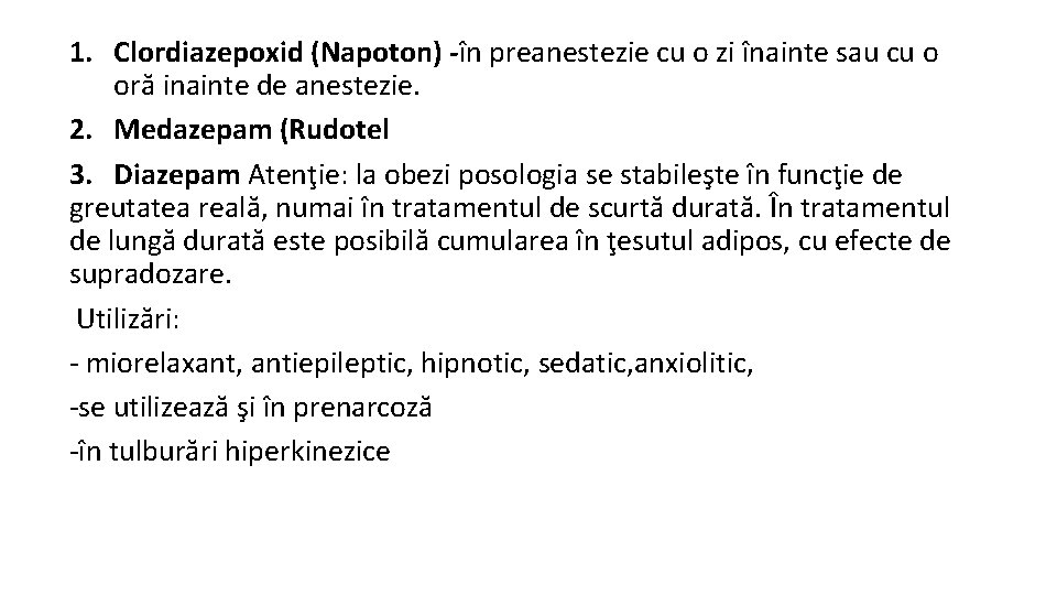 1. Clordiazepoxid (Napoton) -în preanestezie cu o zi înainte sau cu o oră inainte