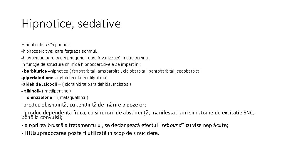 Hipnotice, sedative Hipnoticele se împart în: -hipnocoercitive: care forţează somnul, -hipnoinductoare sau hipnogene :