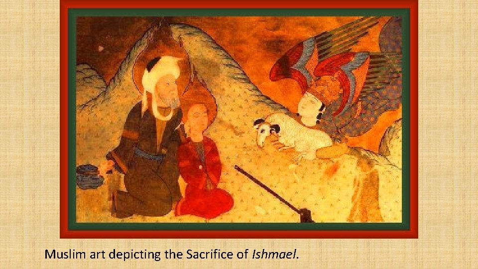 Muslim art depicting the Sacrifice of Ishmael. 