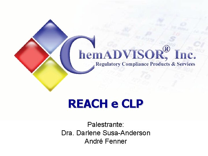REACH e CLP Palestrante: Dra. Darlene Susa-Anderson André Fenner 