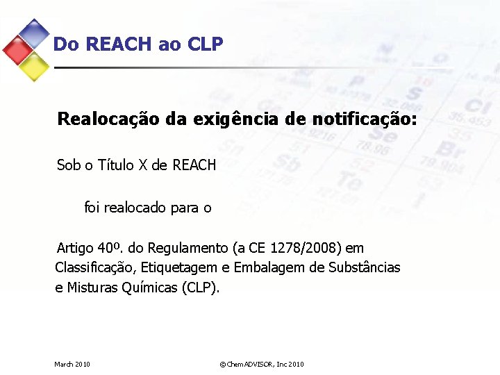 Do REACH ao CLP Realocação da exigência de notificação: Sob o Título X de