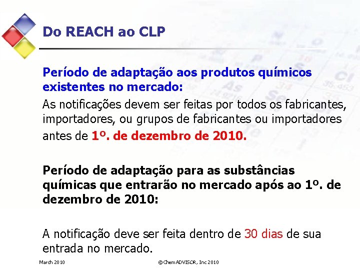 Do REACH ao CLP Período de adaptação aos produtos químicos existentes no mercado: As