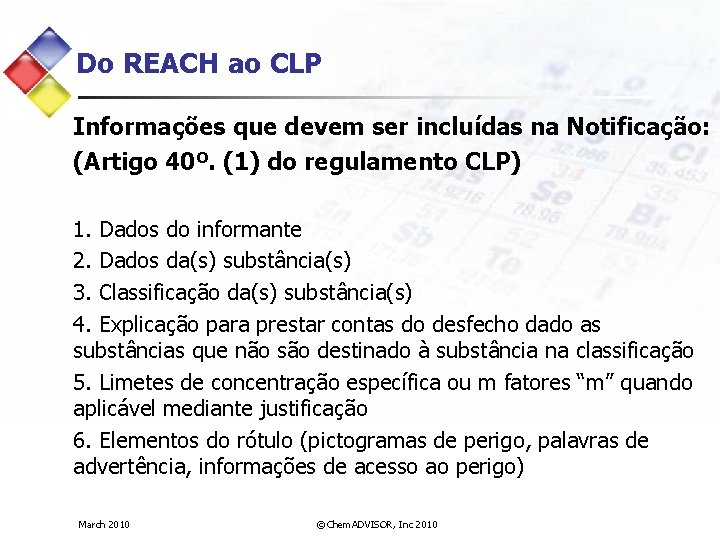 Do REACH ao CLP Informações que devem ser incluídas na Notificação: (Artigo 40º. (1)