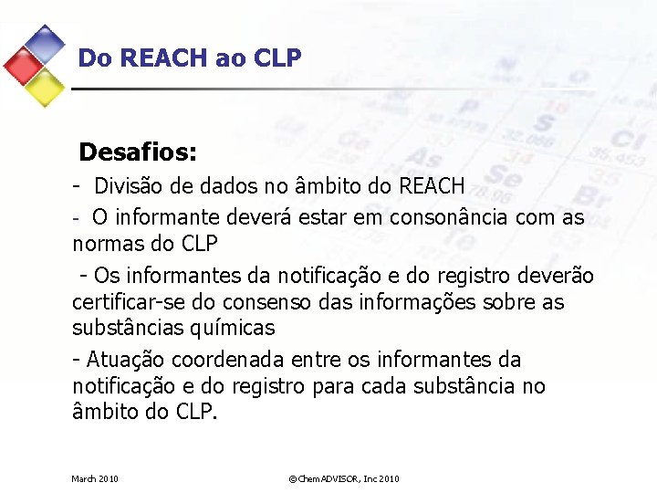 Do REACH ao CLP Desafios: - Divisão de dados no âmbito do REACH -