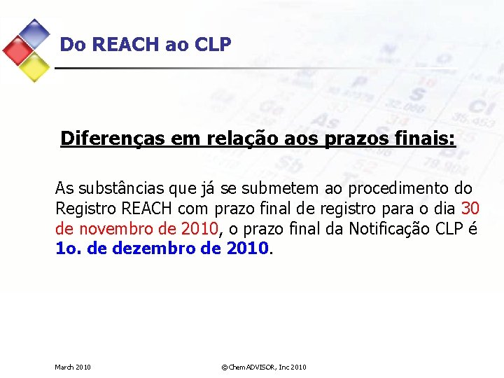 Do REACH ao CLP Diferenças em relação aos prazos finais: As substâncias que já