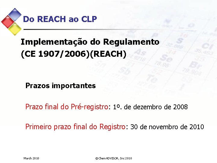 Do REACH ao CLP Implementação do Regulamento (CE 1907/2006)(REACH) Prazos importantes Prazo final do