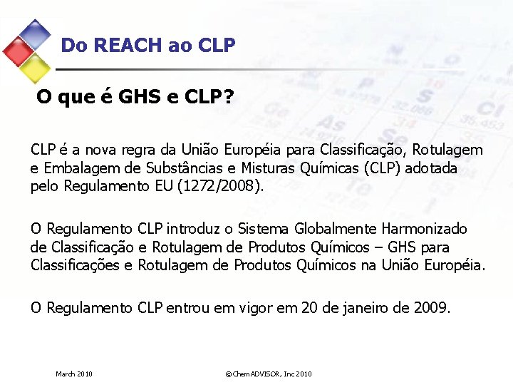 Do REACH ao CLP O que é GHS e CLP? CLP é a nova