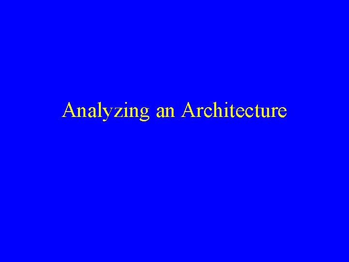 Analyzing an Architecture 