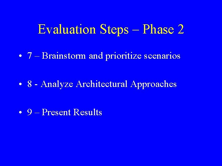 Evaluation Steps – Phase 2 • 7 – Brainstorm and prioritize scenarios • 8