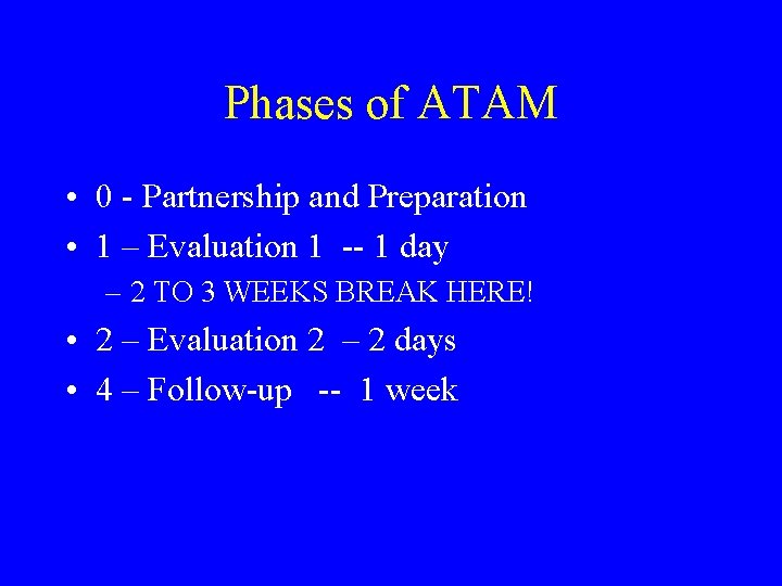 Phases of ATAM • 0 - Partnership and Preparation • 1 – Evaluation 1