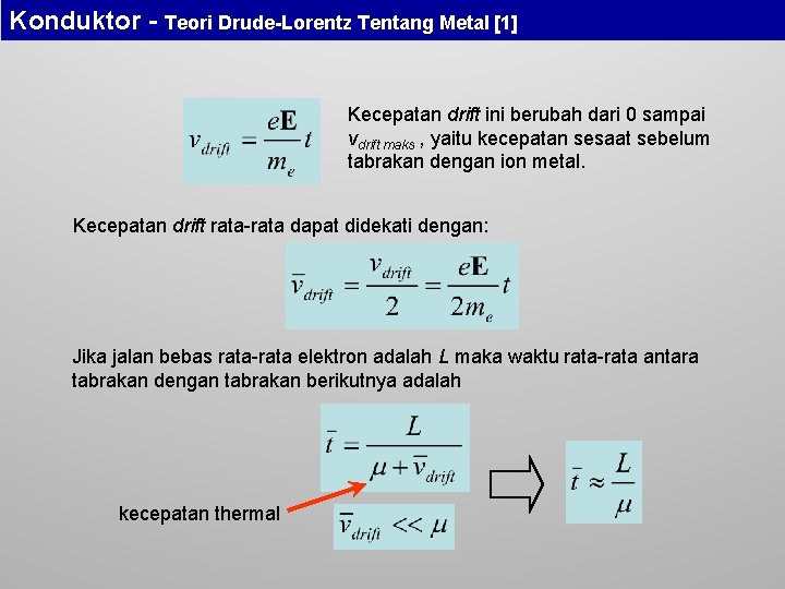 Konduktor - Teori Drude-Lorentz Tentang Metal [1] Kecepatan drift ini berubah dari 0 sampai
