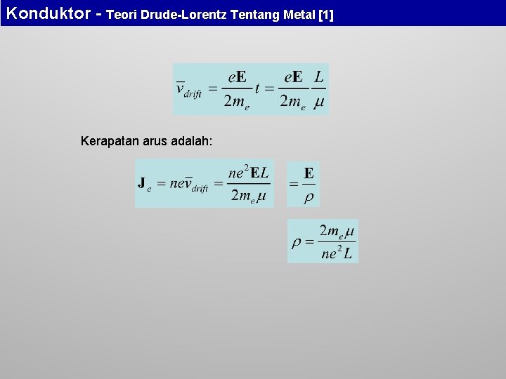 Konduktor - Teori Drude-Lorentz Tentang Metal [1] Kerapatan arus adalah: 