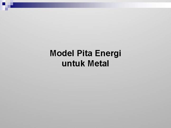 Model Pita Energi untuk Metal 