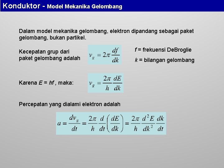 Konduktor - Model Mekanika Gelombang Dalam model mekanika gelombang, elektron dipandang sebagai paket gelombang,