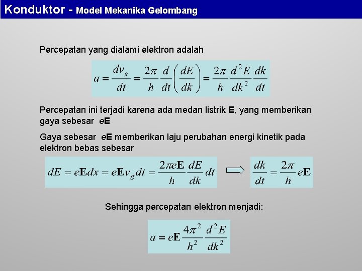 Konduktor - Model Mekanika Gelombang Percepatan yang dialami elektron adalah Percepatan ini terjadi karena