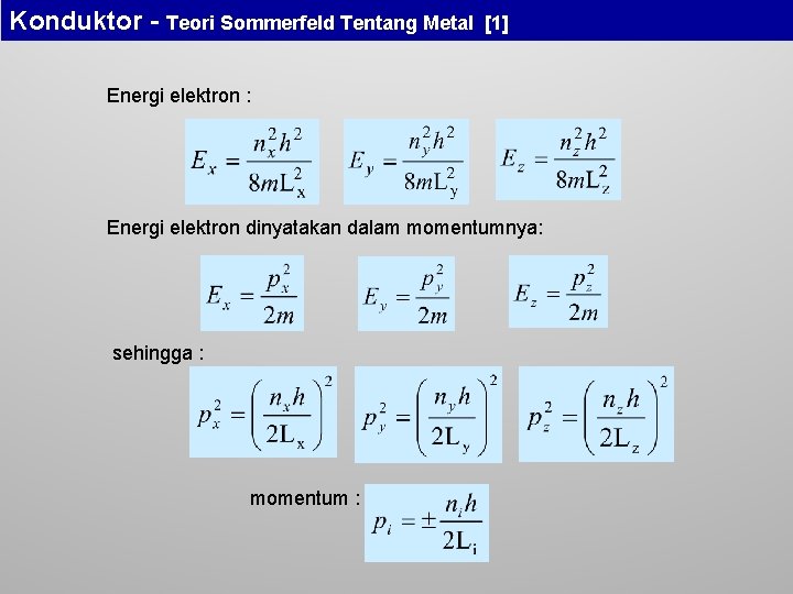 Konduktor - Teori Sommerfeld Tentang Metal [1] Energi elektron : Energi elektron dinyatakan dalam