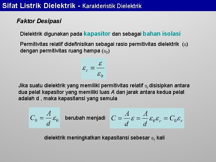 Sifat Listrik Dielektrik - Karakteristik Dielektrik Faktor Desipasi Dielektrik digunakan pada kapasitor dan sebagai