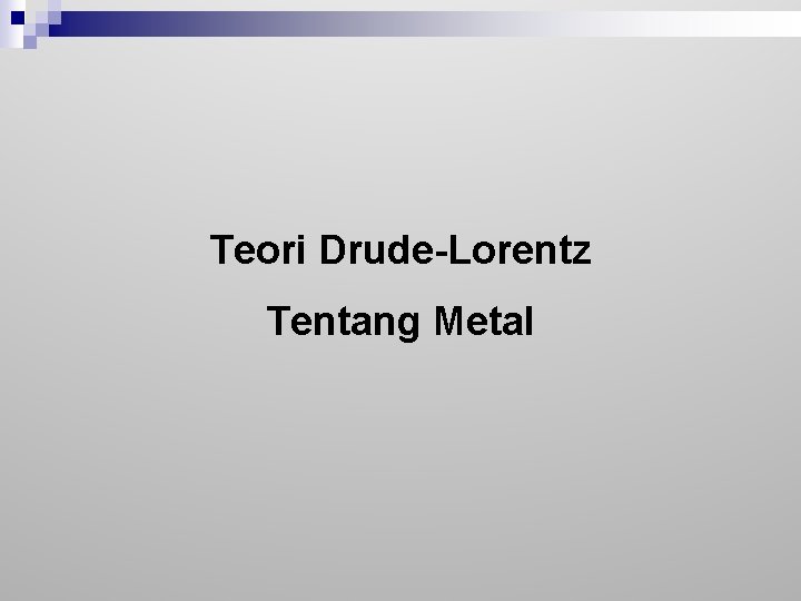 Teori Drude-Lorentz Tentang Metal 