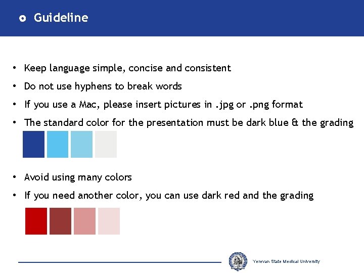 Guideline • Keep language simple, concise and consistent • Do not use hyphens to