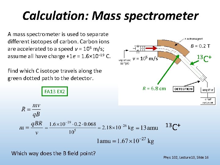 Calculation: Mass spectrometer A mass spectrometer is used to separate different isotopes of carbon.