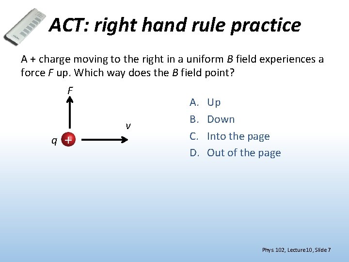 ACT: right hand rule practice A + charge moving to the right in a