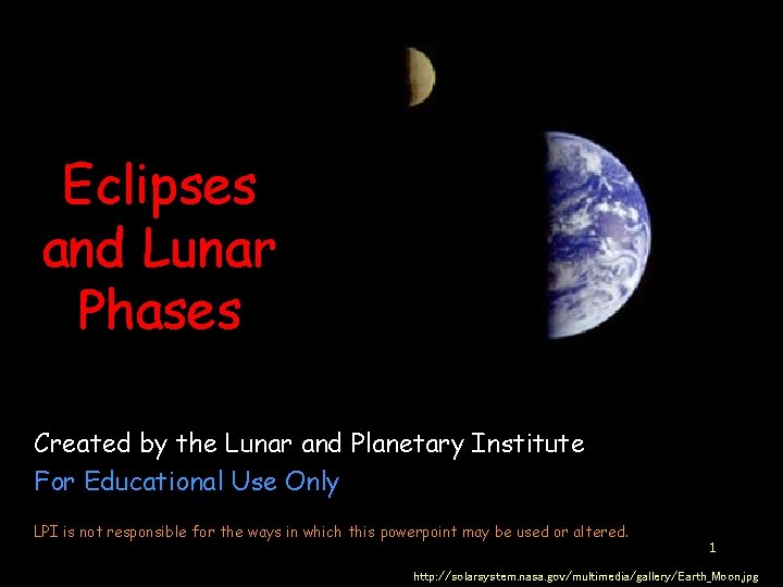 Eclipses and Lunar Phases Created by the Lunar and Planetary Institute For Educational Use