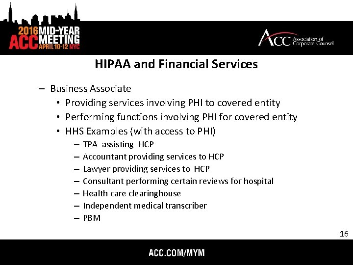 HIPAA and Financial Services – Business Associate • Providing services involving PHI to covered