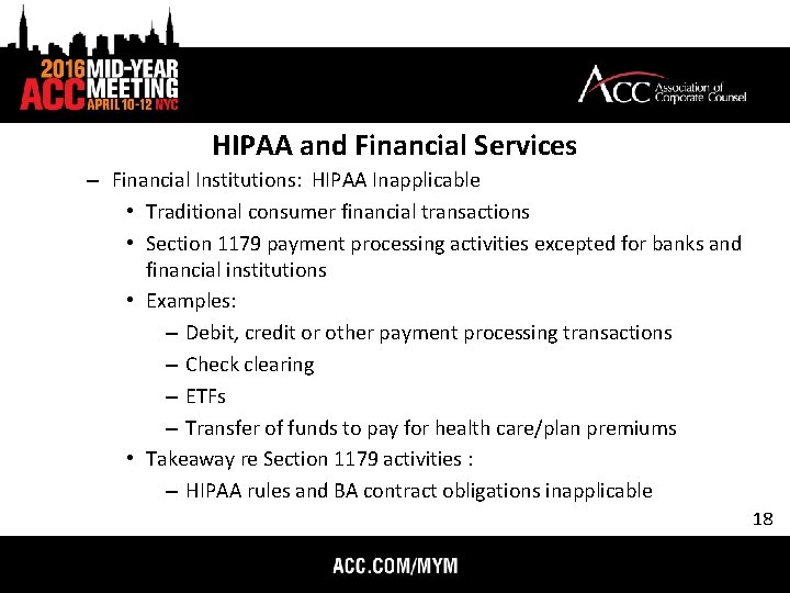 HIPAA and Financial Services – Financial Institutions: HIPAA Inapplicable • Traditional consumer financial transactions