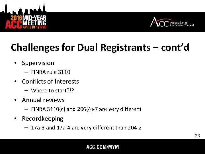 Challenges for Dual Registrants – cont’d • Supervision – FINRA rule 3110 • Conflicts