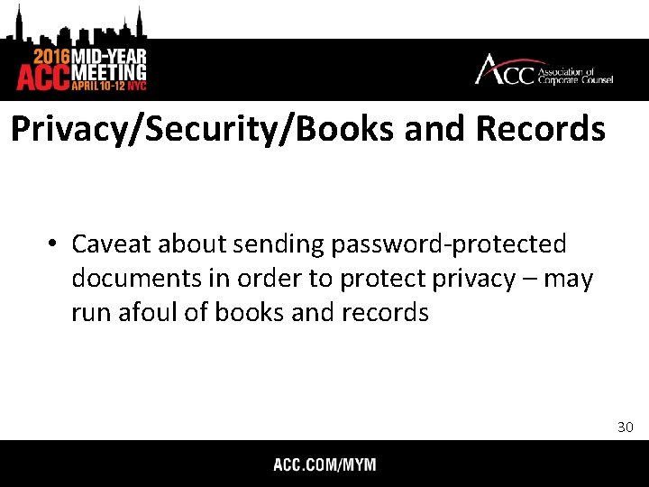 Privacy/Security/Books and Records • Caveat about sending password-protected documents in order to protect privacy