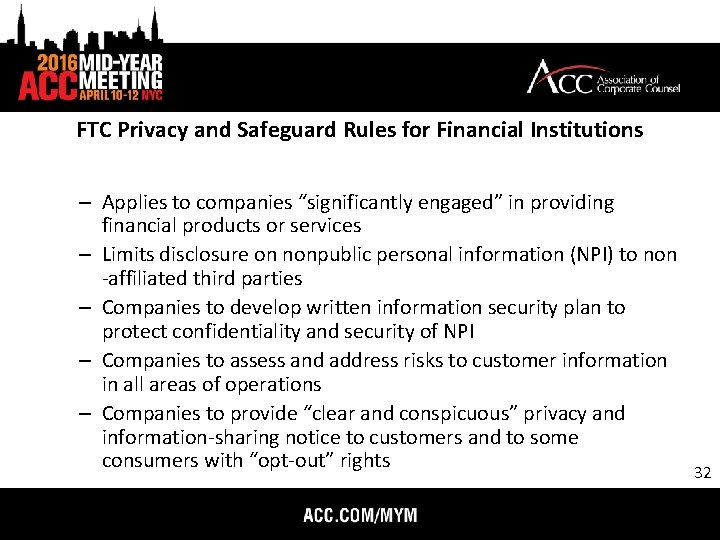 FTC Privacy and Safeguard Rules for Financial Institutions – Applies to companies “significantly engaged”
