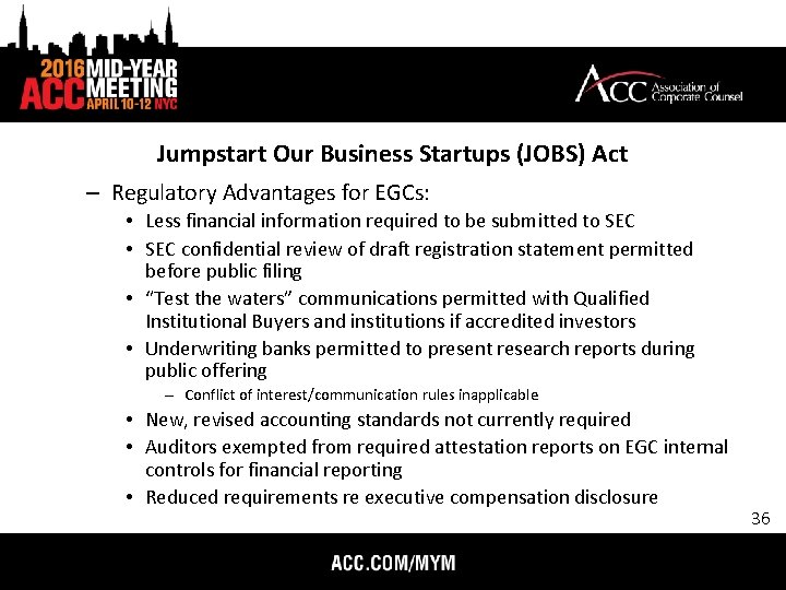 Jumpstart Our Business Startups (JOBS) Act – Regulatory Advantages for EGCs: • Less financial