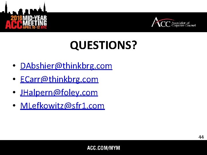 QUESTIONS? • • DAbshier@thinkbrg. com ECarr@thinkbrg. com JHalpern@foley. com MLefkowitz@sfr 1. com 44 45