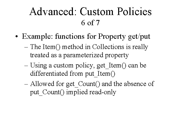 Advanced: Custom Policies 6 of 7 • Example: functions for Property get/put – The