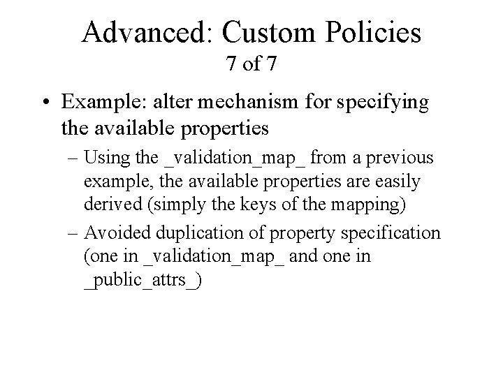 Advanced: Custom Policies 7 of 7 • Example: alter mechanism for specifying the available