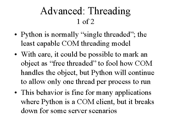 Advanced: Threading 1 of 2 • Python is normally “single threaded”; the least capable