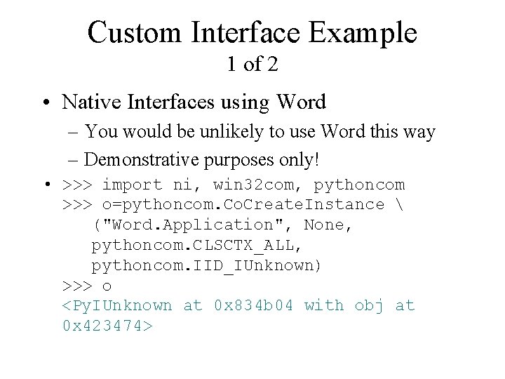 Custom Interface Example 1 of 2 • Native Interfaces using Word – You would