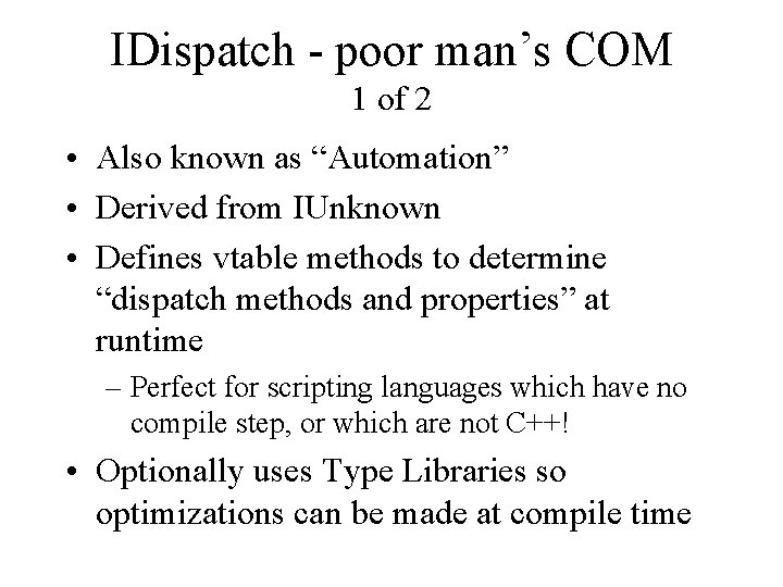 IDispatch - poor man’s COM 1 of 2 • Also known as “Automation” •
