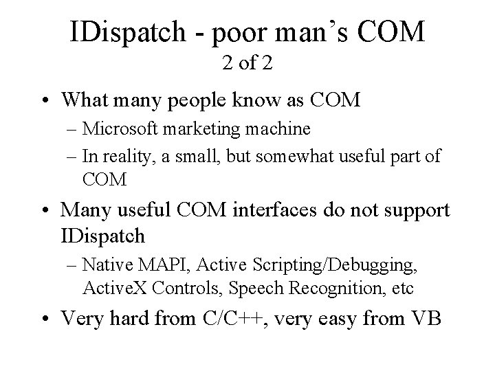 IDispatch - poor man’s COM 2 of 2 • What many people know as