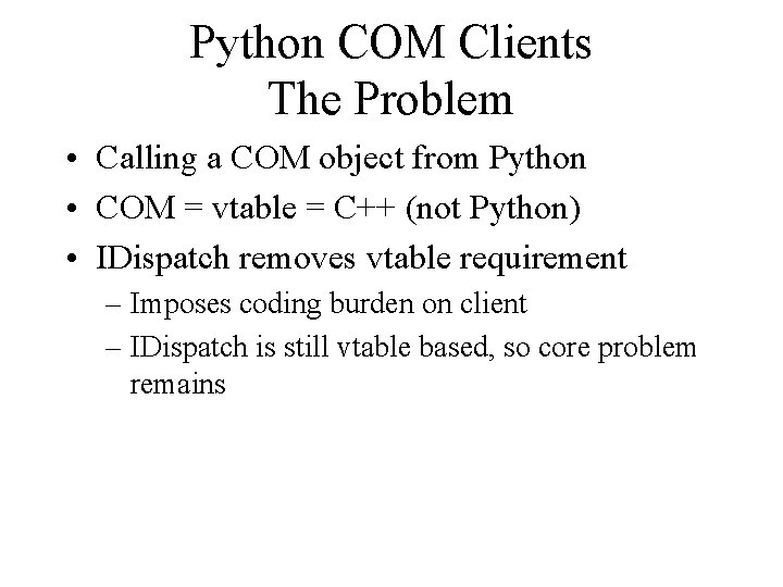 Python COM Clients The Problem • Calling a COM object from Python • COM
