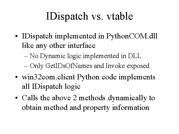IDispatch vs. vtable • IDispatch implemented in Python. COM. dll like any other interface