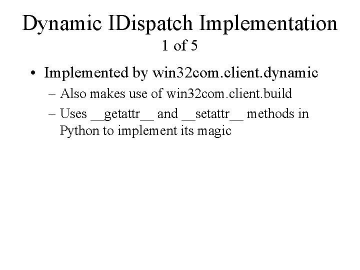 Dynamic IDispatch Implementation 1 of 5 • Implemented by win 32 com. client. dynamic